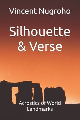 Silhouette & Verse: Acrostics of World Landmarks by Nugroho, Vincent