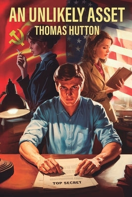 An Unlikely Asset by Hutton, Thomas