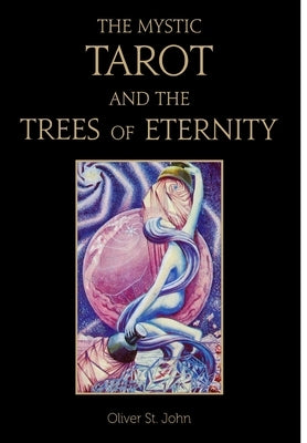 The Mystic Tarot and the Trees of Eternity by St John, Oliver