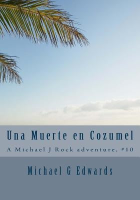 Una Muerte en Cozumel by Edwards, Michael G.