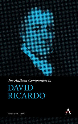 The Anthem Companion to David Ricardo by King, J. E.