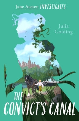 Jane Austen Investigates: The Convict's Canal by Golding, Julia