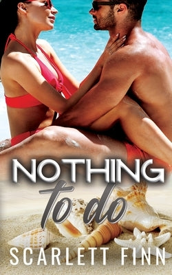 Nothing to Do: Hidden Identity Billionaire Beach Romance by Finn, Scarlett