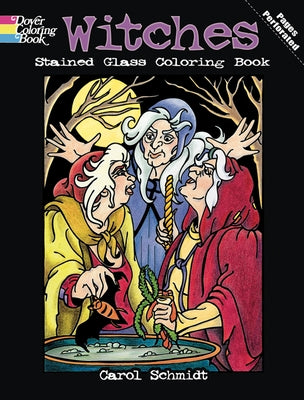 Witches Stained Glass Coloring Book by Schmidt, Carol