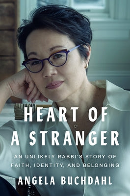 Heart of a Stranger: An Unlikely Rabbi's Story of Faith, Identity, and Belonging by Buchdahl, Angela