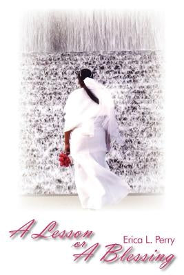 A Lesson or A Blessing by Perry, Erica L.