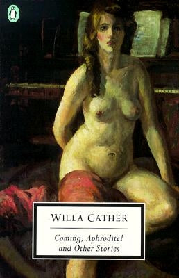 Coming, Aphrodite! by Cather, Willa