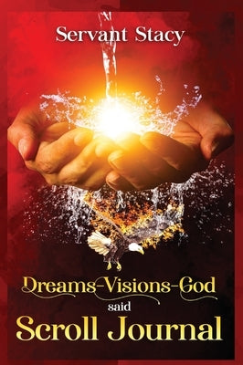 Dreams - Visions - God Said by Stacy, Servant