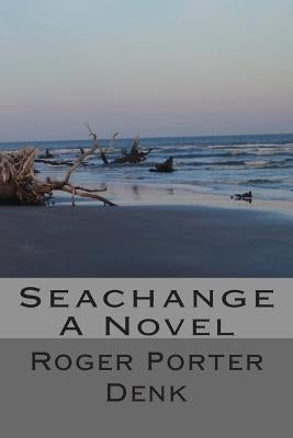 Seachange by Denk, Roger Porter