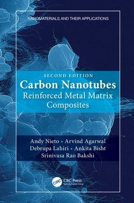 Carbon Nanotubes: Reinforced Metal Matrix Composites by Nieto, Andy