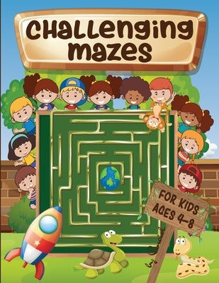 Challenging mazes for kids ages 4-8: Maze Activity Book 4-6, 6-8 - Brain bending puzzles by Press, Penciol