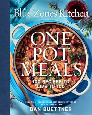 The Blue Zones Kitchen One Pot Meals: 100 Recipes to Live to 100 by Buettner, Dan