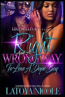 Right and a Wrong Way to Love a Dopeboy by Nicole, Latoya