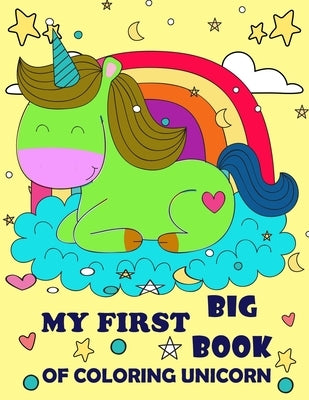 My First Big Book Of Coloring Unicorn: Colourful Fairy Unicorn My First Big Book Of Coloring Unicorn, Coloring Books For Girls 4-8 for Girls, Children by Coloring, Jj