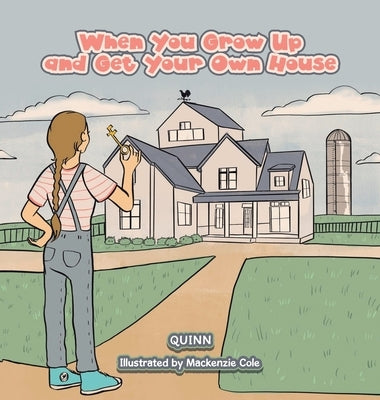 When You Grow Up and Get Your Own House by Quinn