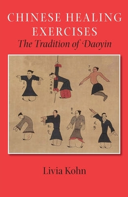Chinese Healing Exercises: The Tradition of Daoyin by Kohn, Livia