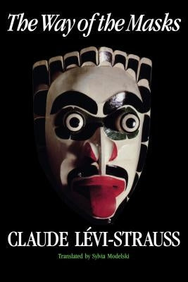 The Way of the Masks by Levi-Strauss, Claude