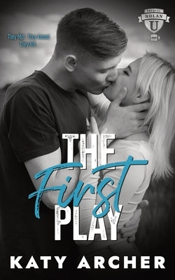 The First Play: A College Sports Romance by Archer, Katy
