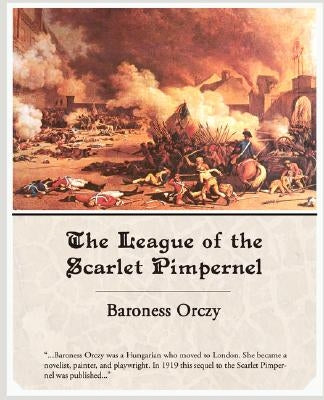 The League of the Scarlet Pimpernel by Orczy, Emmuska