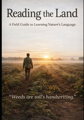 Reading the Land: A Regenerative Coaching Guide: A Field Guide to Learning Nature's Language by Drysdale, Jay