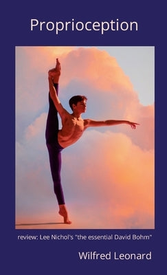 Proprioception: review: "the essential david Bohm" by Bastiani, Wilfred Leonard