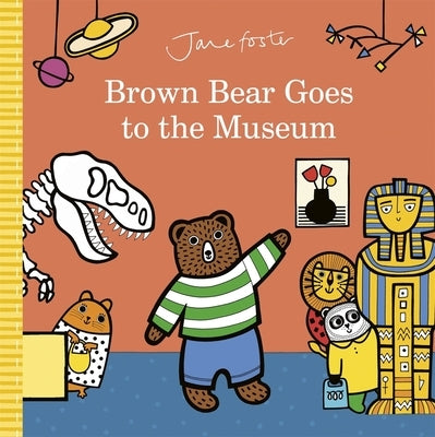 Brown Bear Goes to the Museum by Foster, Jane