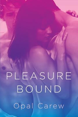 Pleasure Bound by Carew, Opal