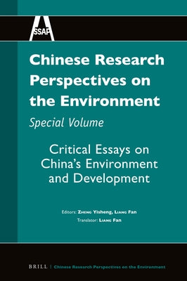 Chinese Research Perspectives on the Environment, Special Volume: Critical Essays on China's Environment and Development by Zheng, Yisheng