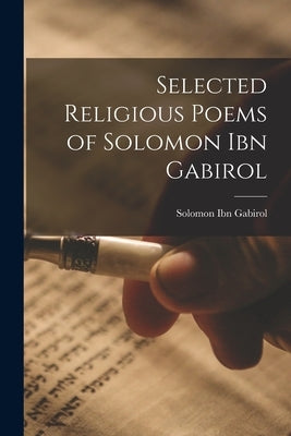 Selected Religious Poems of Solomon ibn Gabirol by Gabirol, Solomon Ibn
