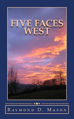 Five Faces West by Mason, Raymond D.
