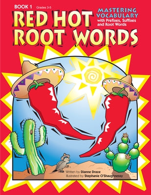 Red Hot Root Words: Mastering Vocabulary with Prefixes, Suffixes, and Root Words (Book 1, Grades 3-5) by Draze, Dianne