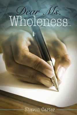 Dear Ms. Wholeness by Carter, Shavon