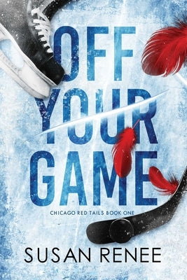 Off Your Game: An Enemies to Lovers Hockey Romance by Renee, Susan