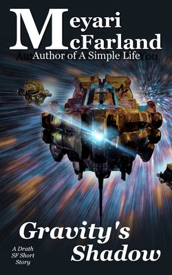 Gravity's Shadow: A Drath SF Short Story by McFarland, Meyari