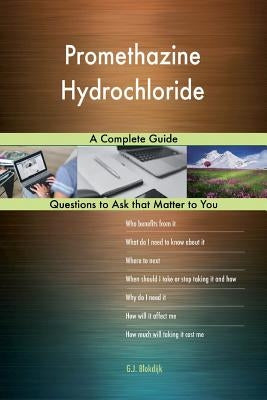 Promethazine Hydrochloride; A Complete Guide by Blokdijk, G. J.