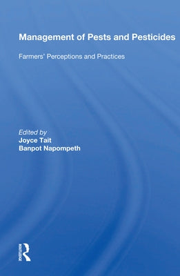Management of Pests and Pesticides: Farmers' Perceptions and Practices by Tait, Joyce