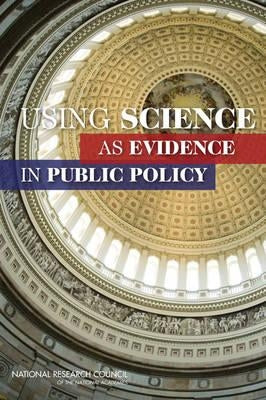 Using Science as Evidence in Public Policy by National Research Council