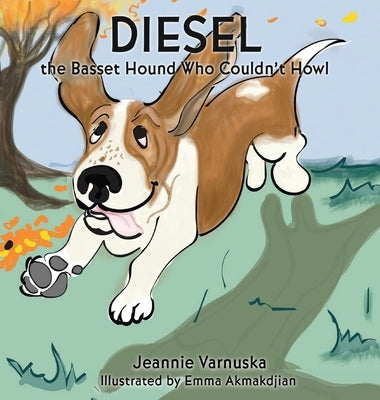 Diesel the Basset Hound Who Couldn't Howl by Varnuska, Jeannie