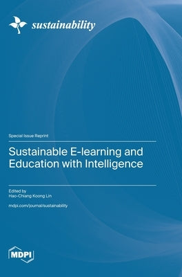 Sustainable E-learning and Education with Intelligence by Lin, Hao-Chiang Koong