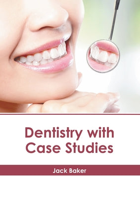 Dentistry with Case Studies by Baker, Jack