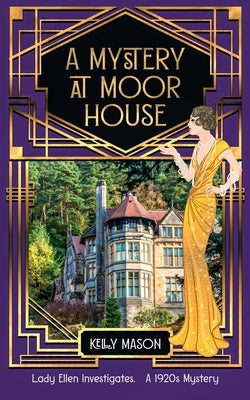 A Mystery at Moor House: A 1920s Cozy Mystery by Mason, Kelly