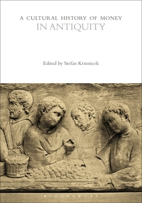 A Cultural History of Money in Antiquity by Krmnicek, Stefan