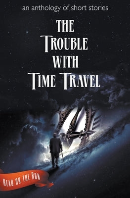 The Trouble with Time Travel by Valenti, Catherine