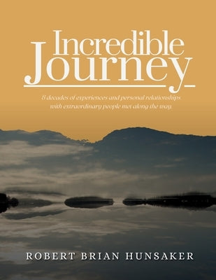 Incredible Journey by Hunsaker, Robert Brian