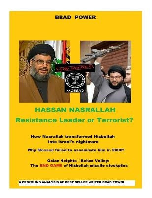 Hassan Nasrallah: Leader or Terrorist ? by Power, Brad