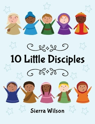 10 Little Disciples by Wilson, Sierra