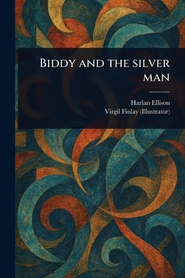 Biddy and the Silver Man by Ellison, Harlan