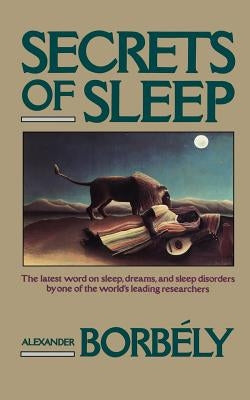 Secrets of Sleep by Borbely, Alexander
