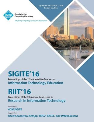 SiGITE/RIIT 16 17th Annual Conference on Information Technology Education/5th Annual Conference on Research in Infomation Technology by Sigite Riit Conference Committee