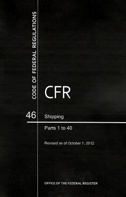 Shipping, Parts 1 to 40 by U S Office of the Federal Register